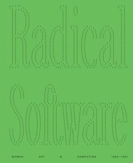 Radical Software, Women Art and Computing 1960-1991